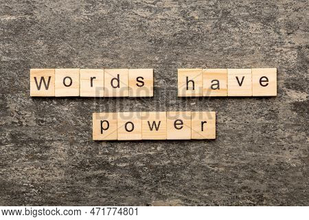 Words Have Power Word Written On Wood Block. Words Have Power Text On Table, Concept.