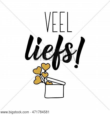 Veel Liefs. Dutch Text: Lots Of Love. Romantic Lettering. Vector Illustration. Element For Flyers, B