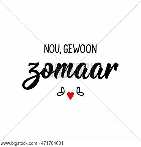 Dutch Text: Well, Just Like That. Lettering. Vector Illustration. Element For Flyers, Banner And Pos