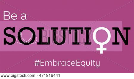 Be A Solution Text On A Pink Banner With Line Art Arms In A Hug And Feminine Symbol, #embraceequity 