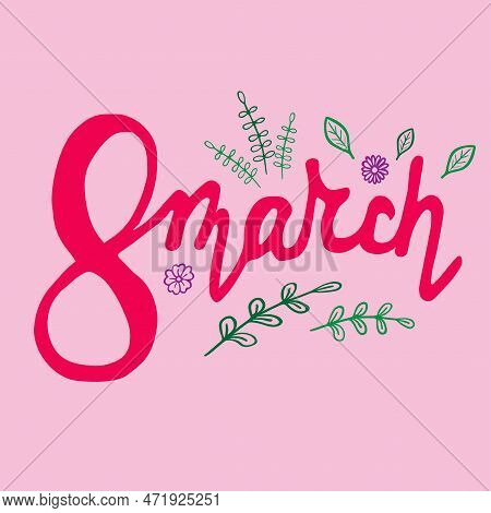 Vector Illustration. 8 Marth Lettering On Pink Background. Greeting Card Womens Day With Decorative 