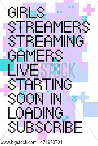 Set Of Streamer And Gamer Related Words In A Pixel Art Style