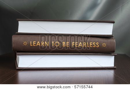 Learn To Be Fearless. Book Concept.