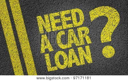 Need a Car Loan? written on the road