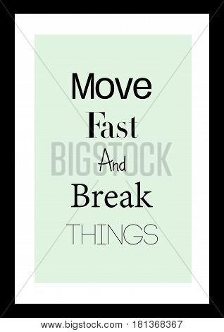 Lettering quotes motivation about life quote. Calligraphy Inspirational quote. Move fast and break things.