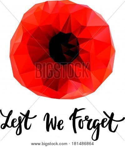 Vector illustration of a geometrical bright poppy flower. Remembrance day symbol. Lest we forget lettering..