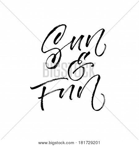 Sun and fun postcard. Positive summer lettering. Ink illustration. Modern brush calligraphy. Isolated on white background.