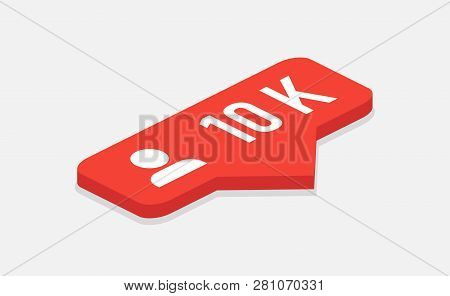 Red Icon 10k Followers Notification. Isometric Icon. Followers Insta. Social Media. Flat Design