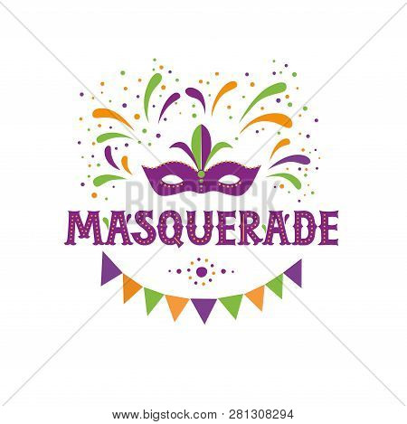Carnival Mask And Masquerade Inscription For Greeting Card Poster Invitation Or Banner. Garland And 