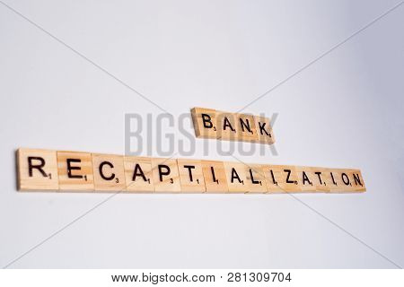 Concept Of Bank Recapitalization On Isoalated Background.