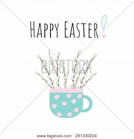 Vector Illustration With A Catkin Bouquet And Easter Greetings.