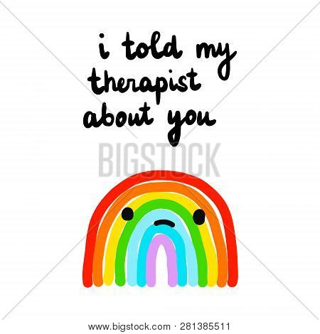 I Told My Therapist About You Hand Drawn Illustration