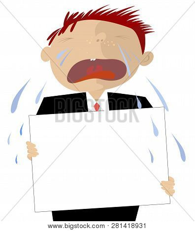 Sobbing Man With A Banner Illustration. Crying Man With Banner And Many Tears Isolated On White