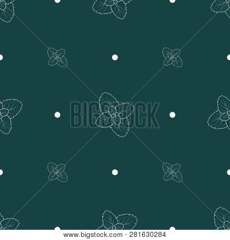 Seamless Pattern With Mint Leafs On Green Background . Herb Print