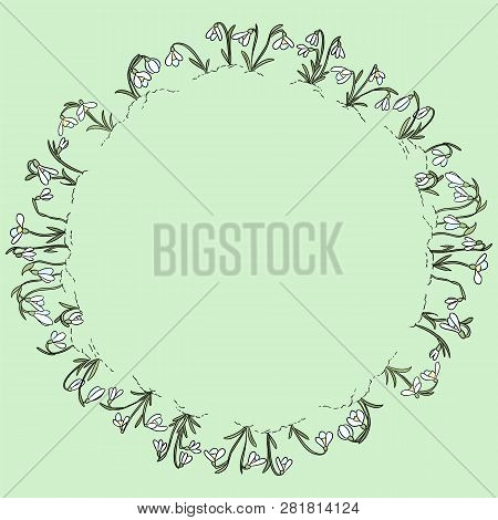 Snowdrops Flowers Doodles Ornamental Wreath. Beginning Of Spring Circle Template