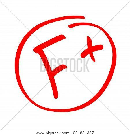 Grade Result F. Hand Drawn Vector Grade F In Red Circle. Test Exam Mark Report.