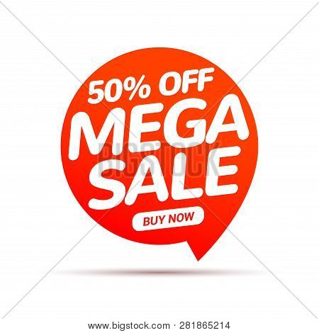 Mega Sale Speech Bubble Banner Sign. Discount Tag Design Template. Business Label Promo Offer.