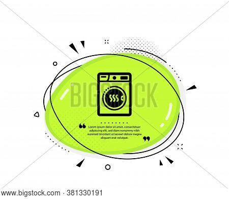 Dryer Machine Icon. Quote Speech Bubble. Laundry Service Sign. Dry Clothing Symbol. Quotation Marks.
