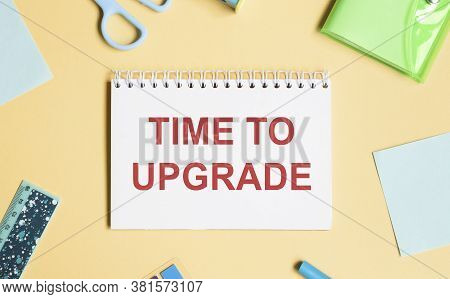 Handwriting Text Time To Update. Concept Meaning This Is Right Moment To Make Something More Modern 