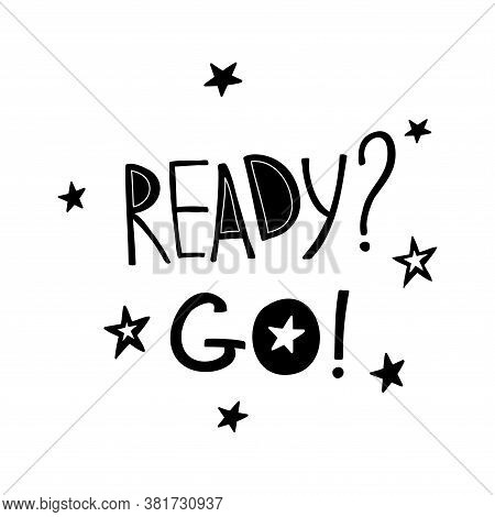 Ready Go Qoute In Different Styles Black Letters On A White Background. Motivational Poster. Vector 