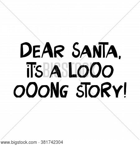 Dear Santa, It Is A Long Story. Winter Holidays Quote. Cute Hand Drawn Lettering In Modern Scandinav