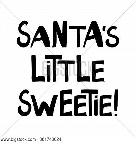 Santas Little Sweetie. Winter Holidays Quote. Cute Hand Drawn Lettering In Modern Scandinavian Style