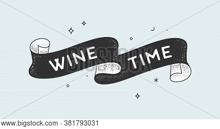 Wine Time. Vintage Ribbon With Text Wine Time Black White Vintage Banner With Ribbon, Graphic Design