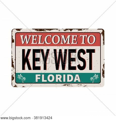 Welcome To Key West Florida - Vector Illustration - Vintage Rusty Metal Sign