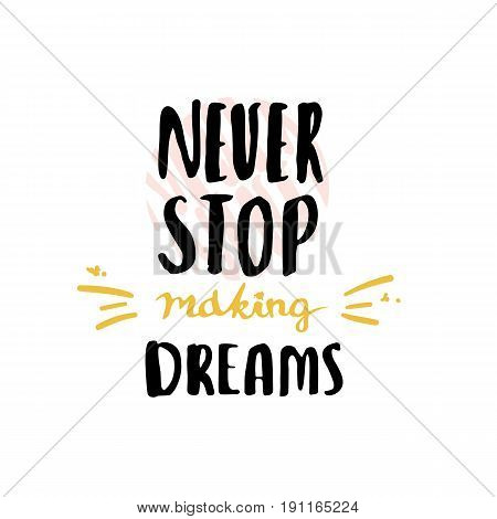Never stop dreaming typographical poster hand drawn lettering unique art