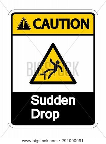 Caution Sudden Drop Symbol Sign On White Background,vector Illustration