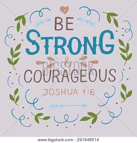 Hand Lettering With Bible Verse Be Strong And Courageous .