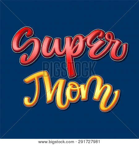 Super Mom Colorful Calligraphy Phrase On Dark Background