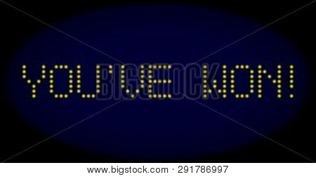 You Ve Won Exclamation Caption In Led Style With Round Glowing Dots. Vector Shiny Yellow Letters For