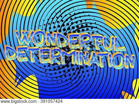 Wonderful Determination Comic Book Style Cartoon Words On Abstract Colorful Comics Background.