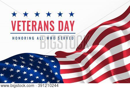 Veterans Day. Honoring All Who Served. November 11th. Creative Greeting Card With Waving American Fl