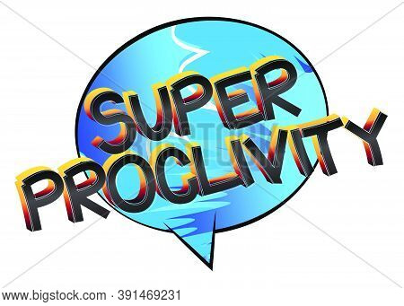 Super Proclivity Comic Book Style Cartoon Words On Abstract Colorful Comics Background.