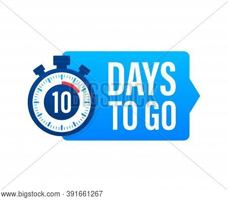 10 Days To Go. Countdown Timer. Clock Icon. Time Icon. Count Time Sale. Vector Stock Illustration.