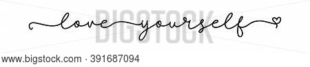 Love Yourself. Positive Script Quote. Continuous Line Cursive Text Love Yourself. Lettering Vector I
