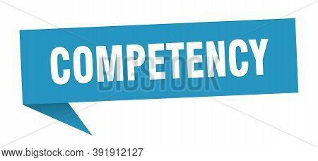 Competency Speech Bubble. Competency Sign. Competency Banner
