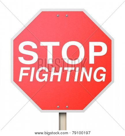 Stop Fighting words on a red road or traffic sign telling you to negotiate with your enemy to reach a truce or ceasefire and end the violence