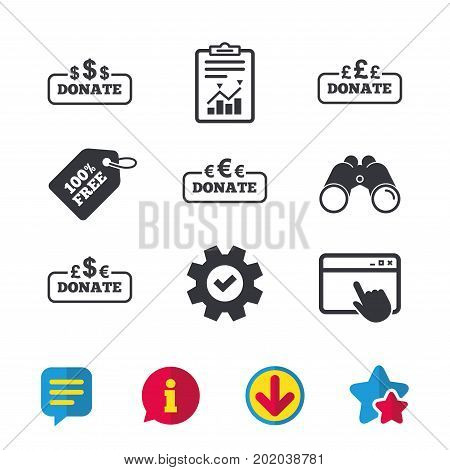 Donate money icons. Dollar, euro and pounds symbols. Multicurrency signs. Browser window, Report and Service signs. Binoculars, Information and Download icons. Stars and Chat. Vector