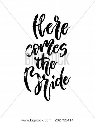 Here comes the Bride Wedding stationary brush handdrawn phrase or quote. Lettering for printing. Modern calligraphy. Vector illustration stock vector.