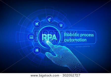 Rpa Robotic Process Automation Innovation Technology Concept On Virtual Screen. Wireframed Robotic H