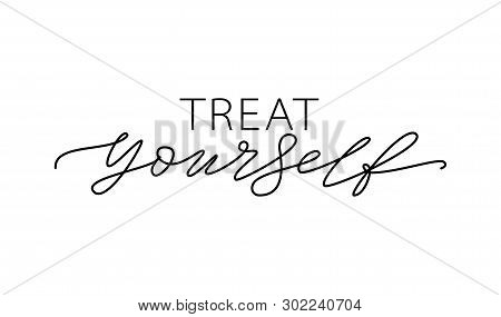 Treat Yourself. Vector Quote For Blog Or Sale. Time To Treat Yourself To Something Nice.