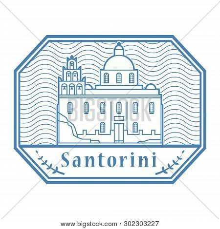 Abstract Rubber Stamp With Church Of Panagia Platsani In Santorini, Greece Inside, Vector Illustrati