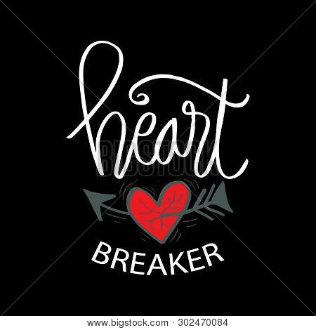 Heart  Breaker Lettering. Hand Drawn Typography Poster Or Cards.