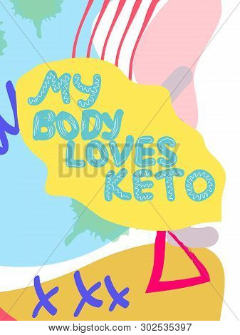 My Bode Loves Keto Collage Lettering. Ketogenic Eating Slogan, Phrase On Memphis Background. Healthy
