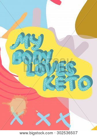 My Bode Loves Keto Collage Lettering. Ketogenic Eating Slogan, Phrase On Memphis Background. Healthy