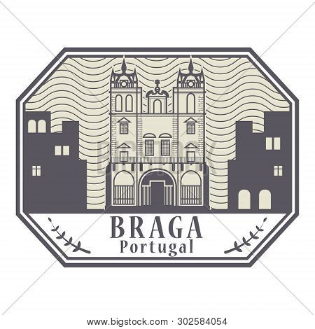 Abstract Rubber Stamp With Braga Cathedral In Braga, Portugal Inside, Vector Illustration