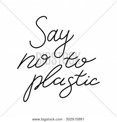 Eco Lifestyle. Vector Illustration. Lettering Set. Say No To Plastic. Stop Using Plastic Bags. Say N